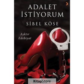 Adalet İstiyorum - Aşktır Edebiyat - Sibel Köse