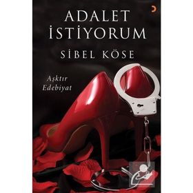 Adalet İstiyorum - Aşktır Edebiyat - Sibel Köse