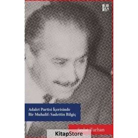 Adalet Partisi İçerisinde Bir Muhalif - Sadettin Bilgiç