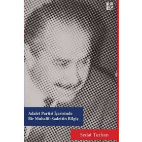 Adalet Partisi İçerisinde Bir Muhalif - Sadettin Bilgiç