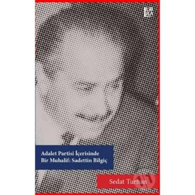 Adalet Partisi İçerisinde Bir Muhalif - Sadettin Bilgiç