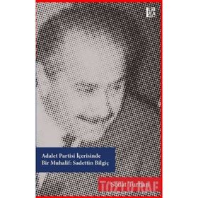 Adalet Partisi İçerisinde Bir Muhalif - Sadettin Bilgiç