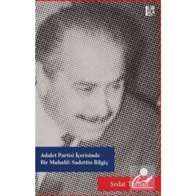 Adalet Partisi İçerisinde Bir Muhalif - Sadettin Bilgiç