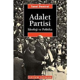 ADALET PARTISI İDEOLOJİ VE POLITIKA - TANEL DEMIREL