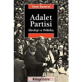 ADALET PARTISI İDEOLOJİ VE POLITIKA - TANEL DEMIREL