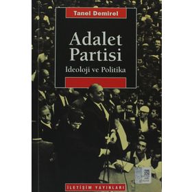 ADALET PARTISI İDEOLOJİ VE POLITIKA - TANEL DEMIREL