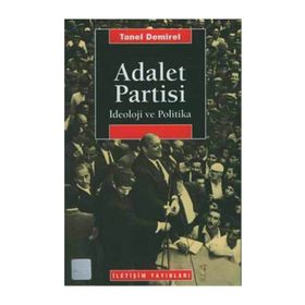 ADALET PARTISI İDEOLOJİ VE POLITIKA - TANEL DEMIREL