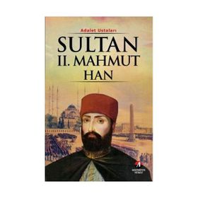 ADALET USTALARI SULTAN II.MAHMUT HAN 30.OSMANLI PADİŞAHI 95.İSLAM HALIFESI - KEMAL ARKUN