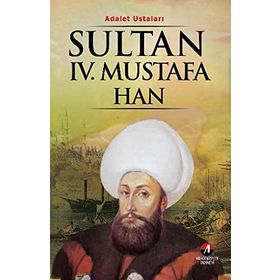 ADALET USTALARI SULTAN IV.MUSTAFA HAN 29.OSMANLI PADİŞAHI 94. İSLAM HALIFESI - KEMAL ARKUN