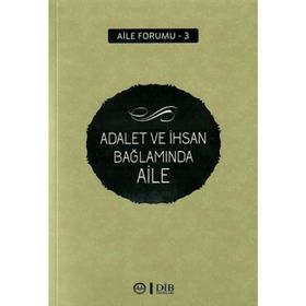 Adalet Ve İhsan Bağlamında Aile - Din Hizmetleri Genel Müdürlüğü