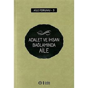 Adalet Ve İhsan Bağlamında Aile - Din Hizmetleri Genel Müdürlüğü