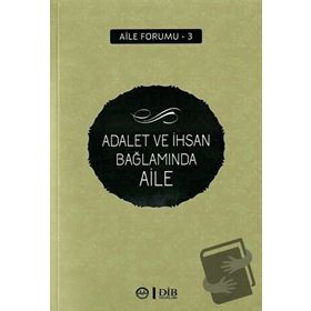 Adalet Ve İhsan Bağlamında Aile - Din Hizmetleri Genel Müdürlüğü