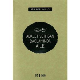 Adalet Ve İhsan Bağlamında Aile - Din Hizmetleri Genel Müdürlüğü