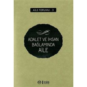 Adalet Ve İhsan Bağlamında Aile - Din Hizmetleri Genel Müdürlüğü