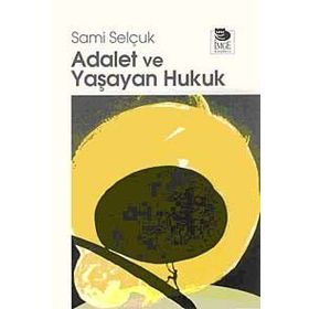 ADALET VE YAŞAYAN HUKUK - SAMI SELÇUK