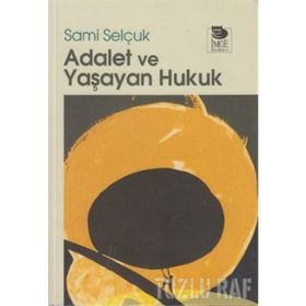 ADALET VE YAŞAYAN HUKUK - SAMI SELÇUK