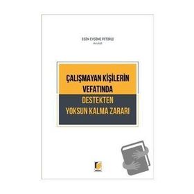 Adalet Yayınevi Çalışmayan Kişilerin Vefatında Destekten Yoksun Kalma Zararı