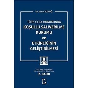 Adalet Yayınevi Türk Ceza Hukukunda Koşullu Salıverilme Kurumu ve Etkinliğinin Geliştirilmesi