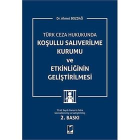Adalet Yayınevi Türk Ceza Hukukunda Koşullu Salıverilme Kurumu ve Etkinliğinin Geliştirilmesi