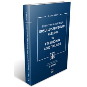 Adalet Yayınevi Türk Ceza Hukukunda Koşullu Salıverilme Kurumu ve Etkinliğinin Geliştirilmesi