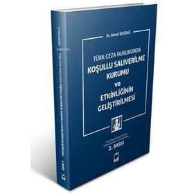Adalet Yayınevi Türk Ceza Hukukunda Koşullu Salıverilme Kurumu ve Etkinliğinin Geliştirilmesi