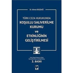 Adalet Yayınevi Türk Ceza Hukukunda Koşullu Salıverilme Kurumu ve Etkinliğinin Geliştirilmesi