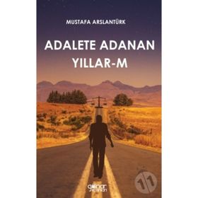 Adalete Adanan Yıllar-M - Mustafa Arslantürk