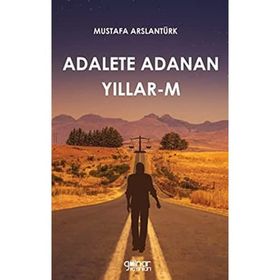 Adalete Adanan Yıllar-M - Mustafa Arslantürk