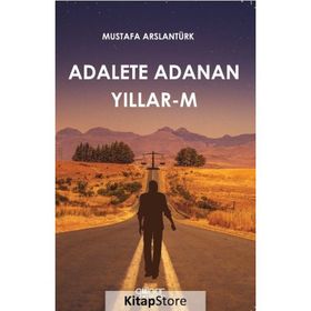 Adalete Adanan Yıllar-M - Mustafa Arslantürk