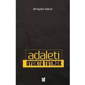 Adaleti Ayakta Tutmak / Ali Haydar Haksal