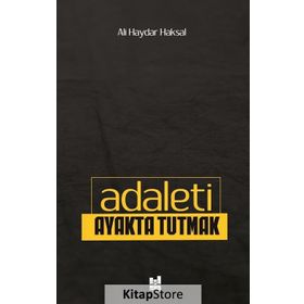 Adaleti Ayakta Tutmak / Ali Haydar Haksal