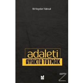 Adaleti Ayakta Tutmak / Ali Haydar Haksal
