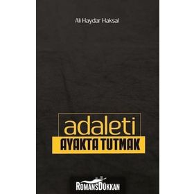Adaleti Ayakta Tutmak / Ali Haydar Haksal