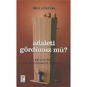 ADALETI GÖRDÜNÜZ MÜ? BIR SAVCIDAN ANILAR, GÖZLEMLER, GÖRÜŞLER - METE GÖKTÜRK (ISBN:9789755452258)