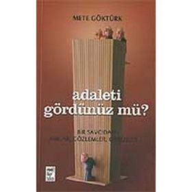 ADALETI GÖRDÜNÜZ MÜ? BIR SAVCIDAN ANILAR, GÖZLEMLER, GÖRÜŞLER - METE GÖKTÜRK (ISBN:9789755452258)