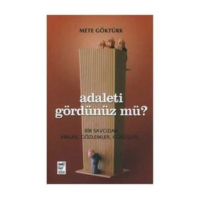 ADALETI GÖRDÜNÜZ MÜ? BIR SAVCIDAN ANILAR, GÖZLEMLER, GÖRÜŞLER - METE GÖKTÜRK (ISBN:9789755452258)