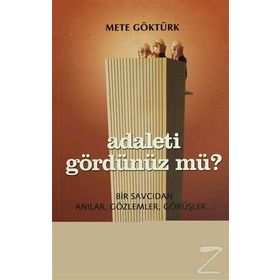 ADALETI GÖRDÜNÜZ MÜ? BIR SAVCIDAN ANILAR, GÖZLEMLER, GÖRÜŞLER - METE GÖKTÜRK (ISBN:9789755452258)