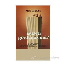 ADALETI GÖRDÜNÜZ MÜ? BIR SAVCIDAN ANILAR, GÖZLEMLER, GÖRÜŞLER - METE GÖKTÜRK (ISBN:9789755452258)