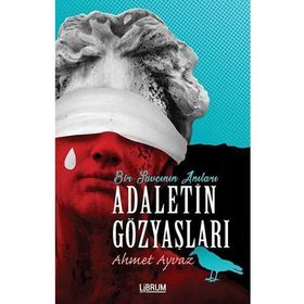 Adaletin Gözyaşları - Ahmet Ayvaz