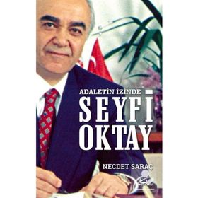 Adaletin İzinde Seyfi Oktay - Necdet Saraç