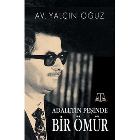 Adaletin Peşinde Bir Ömür - Yalçın Oğuz