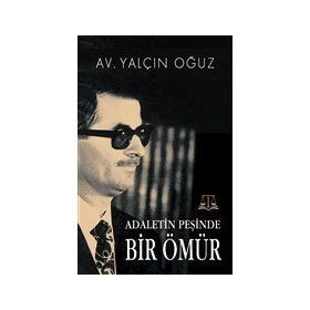 Adaletin Peşinde Bir Ömür - Yalçın Oğuz