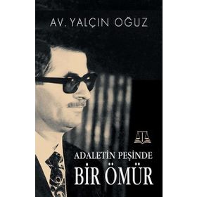 Adaletin Peşinde Bir Ömür - Yalçın Oğuz