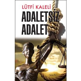 Adaletsiz Adalet - Lütfi Kaleli