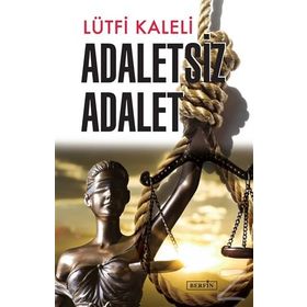 Adaletsiz Adalet - Lütfi Kaleli