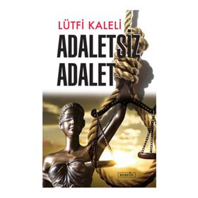 Adaletsiz Adalet - Lütfi Kaleli