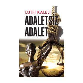 Adaletsiz Adalet - Lütfi Kaleli