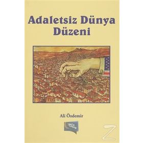 Adaletsiz Dünya Düzeni - Ali Özdemir