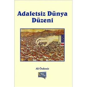 Adaletsiz Dünya Düzeni - Ali Özdemir