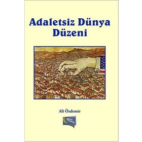 Adaletsiz Dünya Düzeni - Ali Özdemir